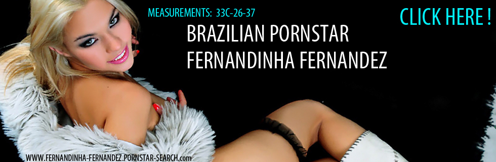 BRAZILIAN PORNSTAR FERNANDINHA FERNANDEZ